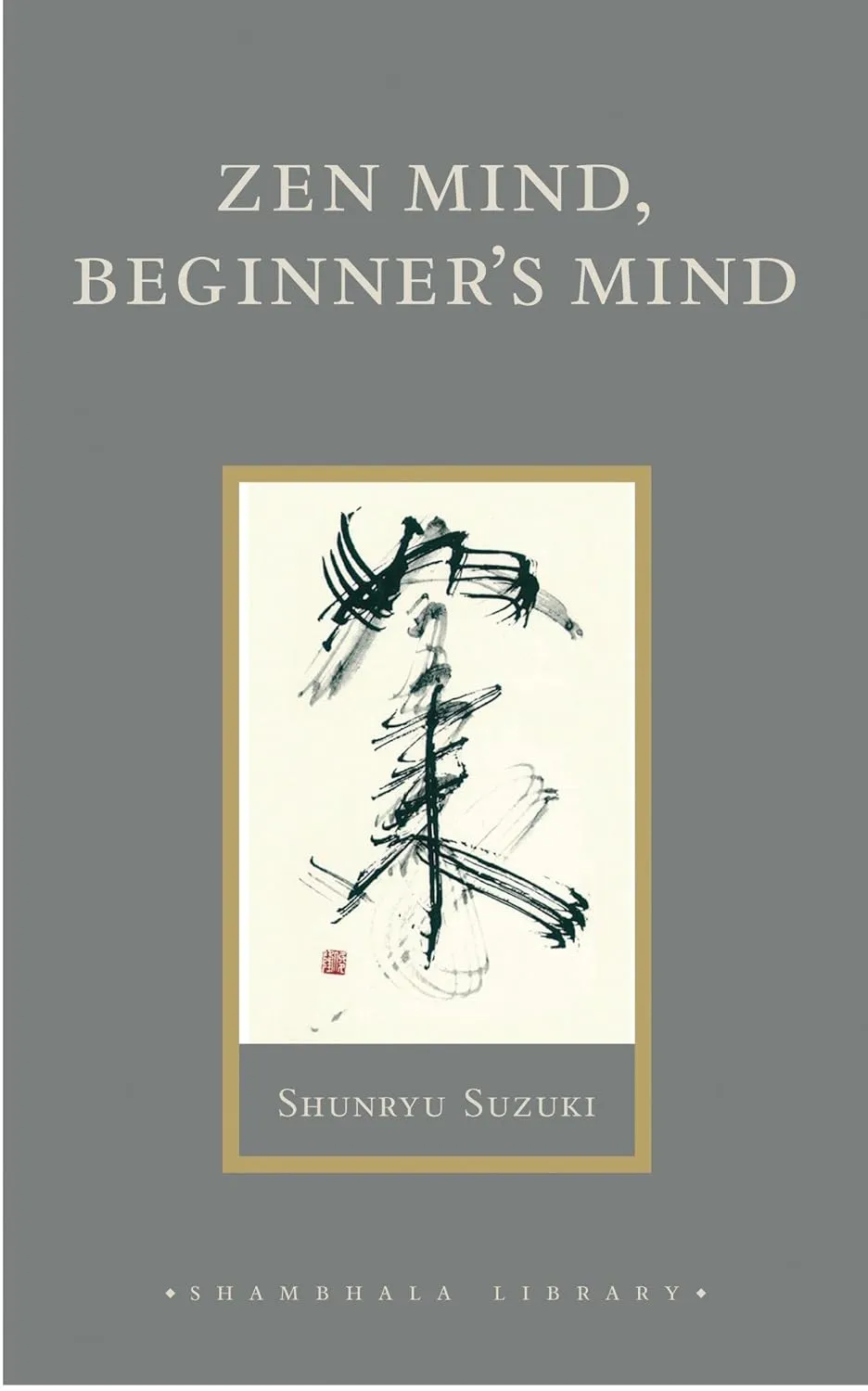 Zen Mind, Beginner's Mind: Informal Talks on Zen Meditation and Practice (Shambhala Library) Hardcover  October 10, 2006